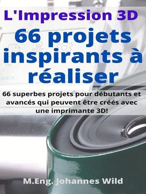 cover image of L'Impression 3D | 66 projets inspirants à réaliser
